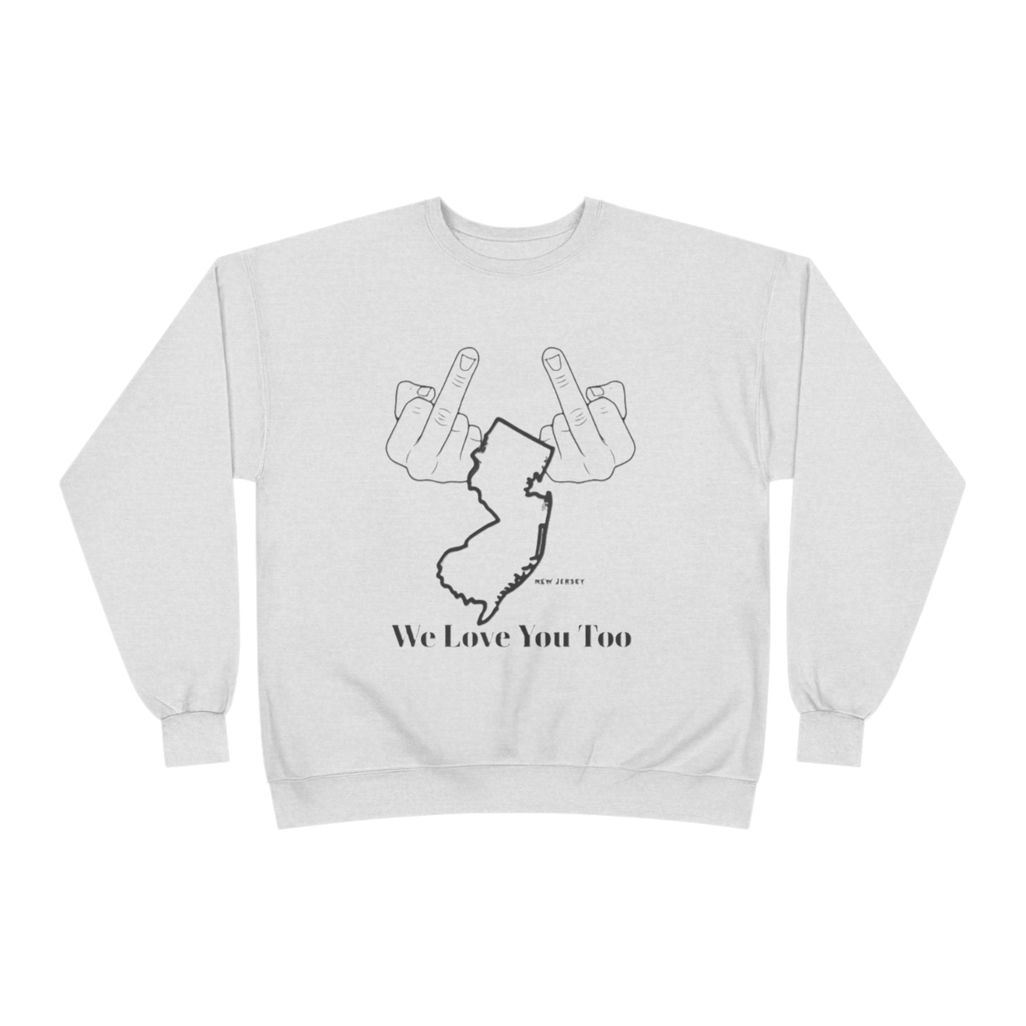 New Jersey Middle Finger Crewneck Sweatshirt — “We Love You Too” Graphic