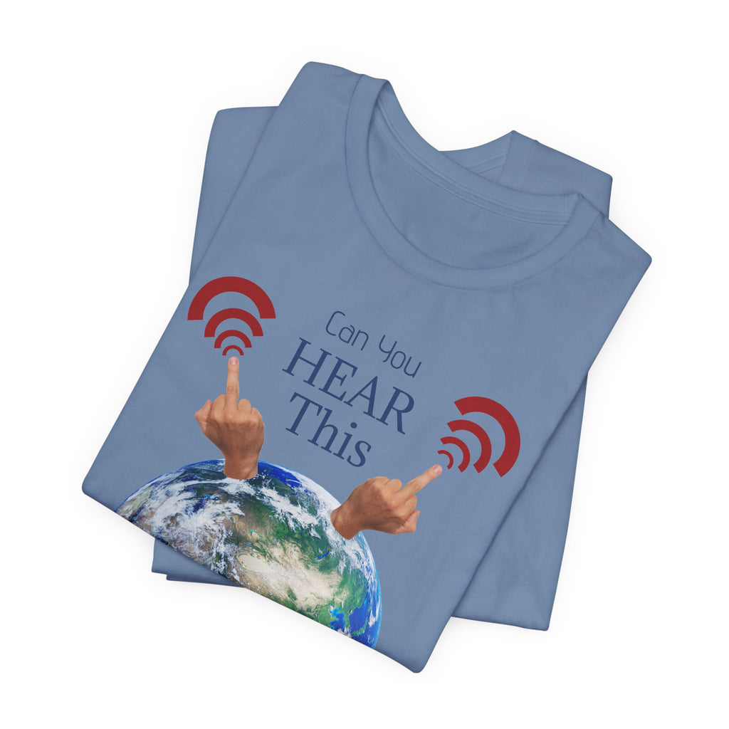 UFOs Tee — "Can't You Hear This?" Earth Graphic Alien Humor T-Shirt