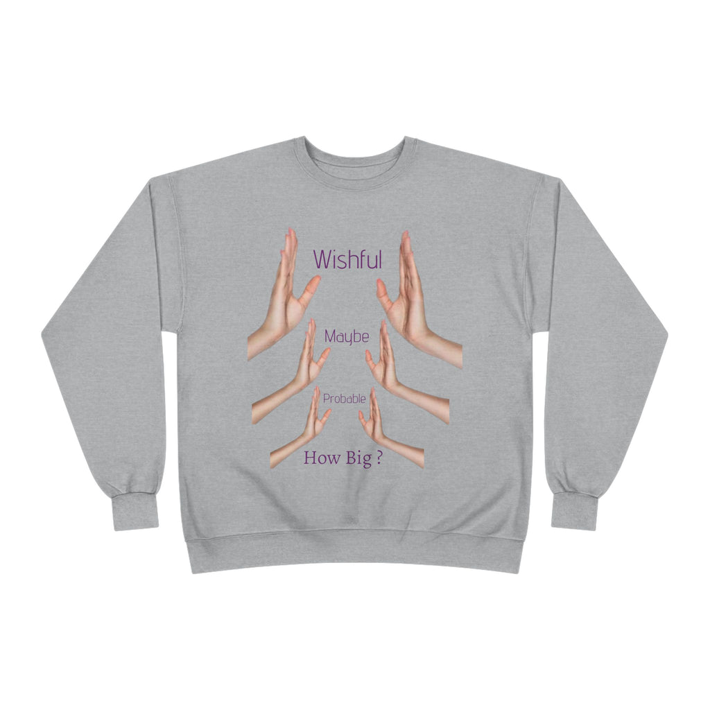 Crewneck Sweatshirt — 'Wishful' Hand Gesture Graphic Tee ("Wishful, More, Please, How Big?")