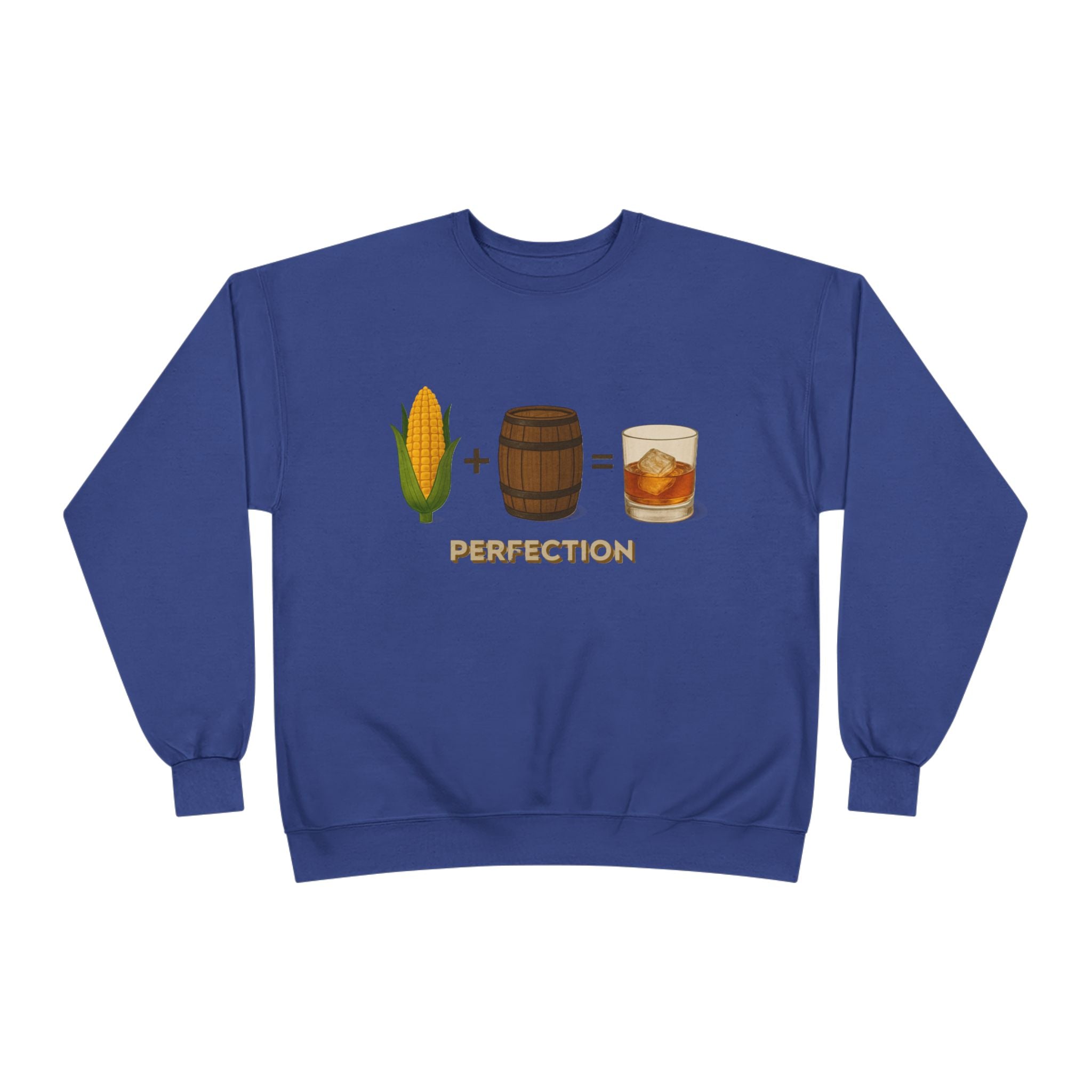 Corn + Barrel = Whiskey Perfection Sweatshirt
