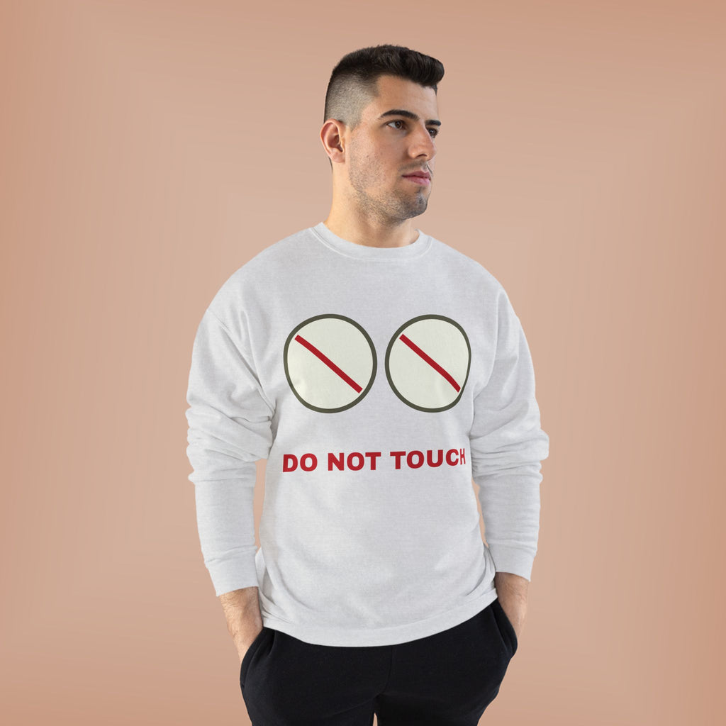 Do Not Touch Crewneck Sweatshirt — Funny Graphic "Do Not Touch" Chest Design