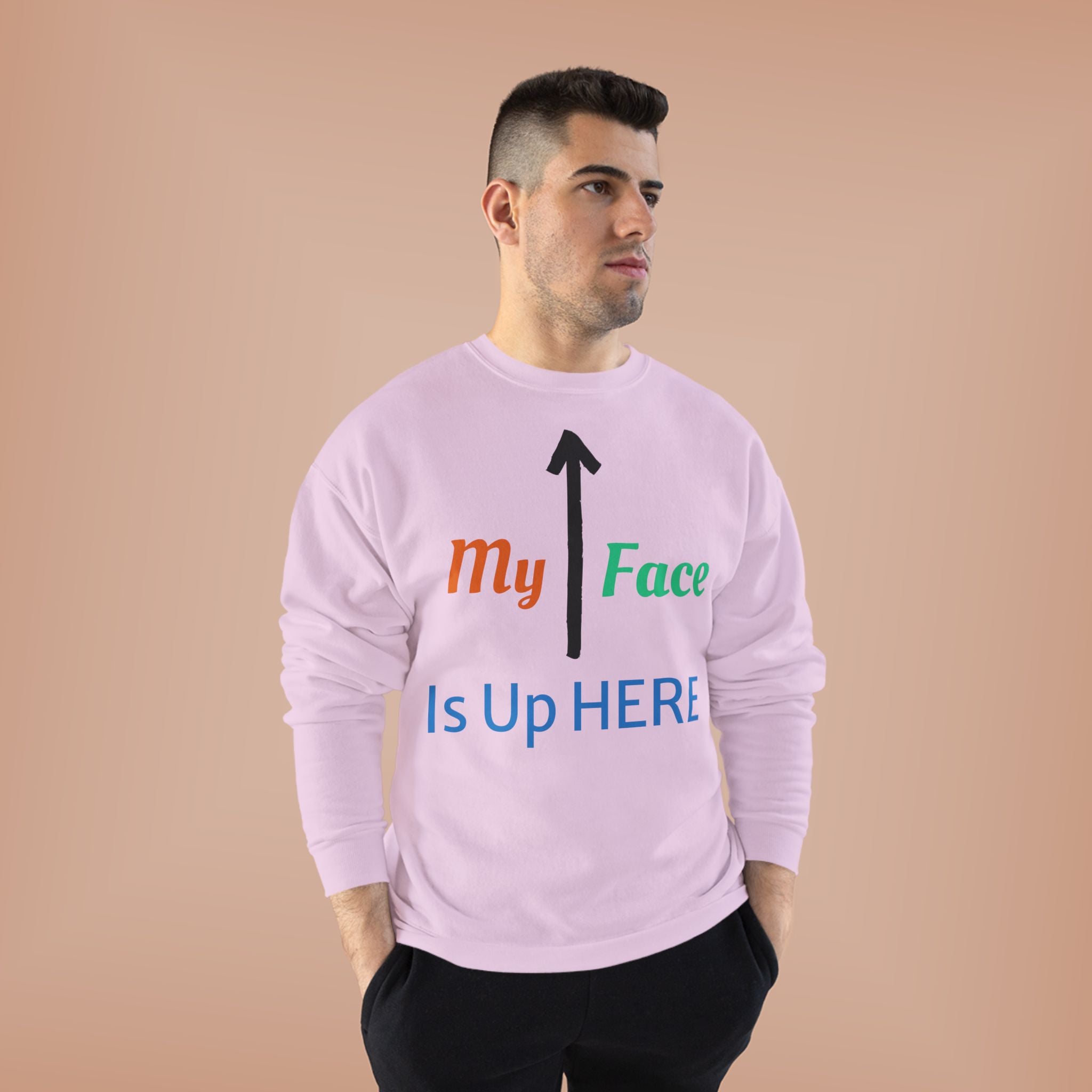 Crewneck Sweatshirt - “My Face Is Up Here” Arrow Graphic
