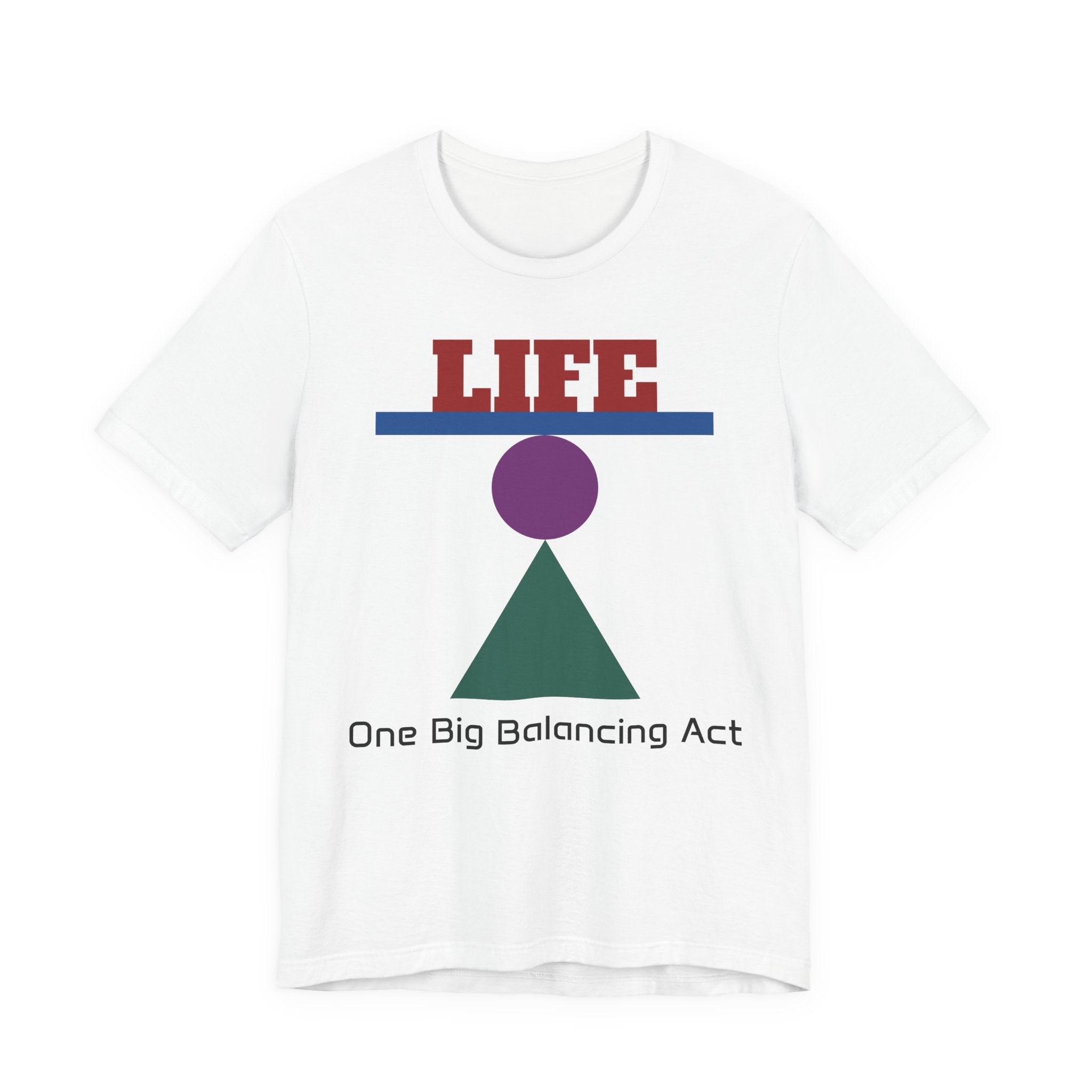 Life One Big Balancing Act T‑Shirt