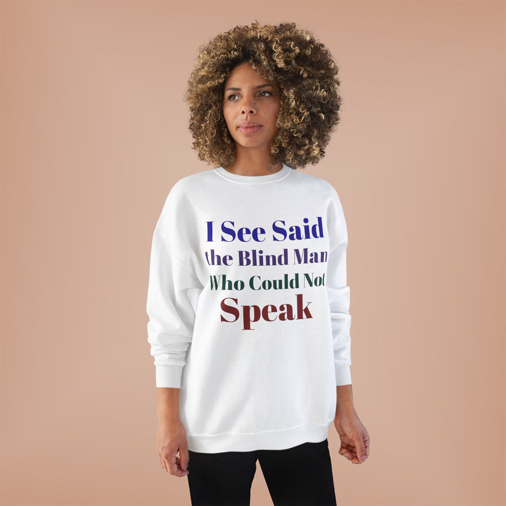 Crewneck Sweatshirt — "I See Said the Blind Man Who Could Not Speak" Text Design