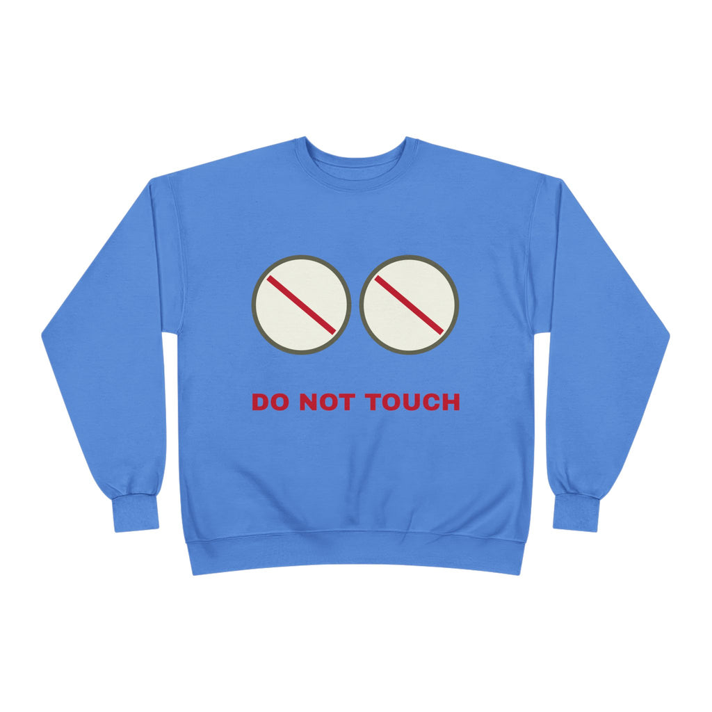 Do Not Touch Crewneck Sweatshirt — Funny Graphic "Do Not Touch" Chest Design
