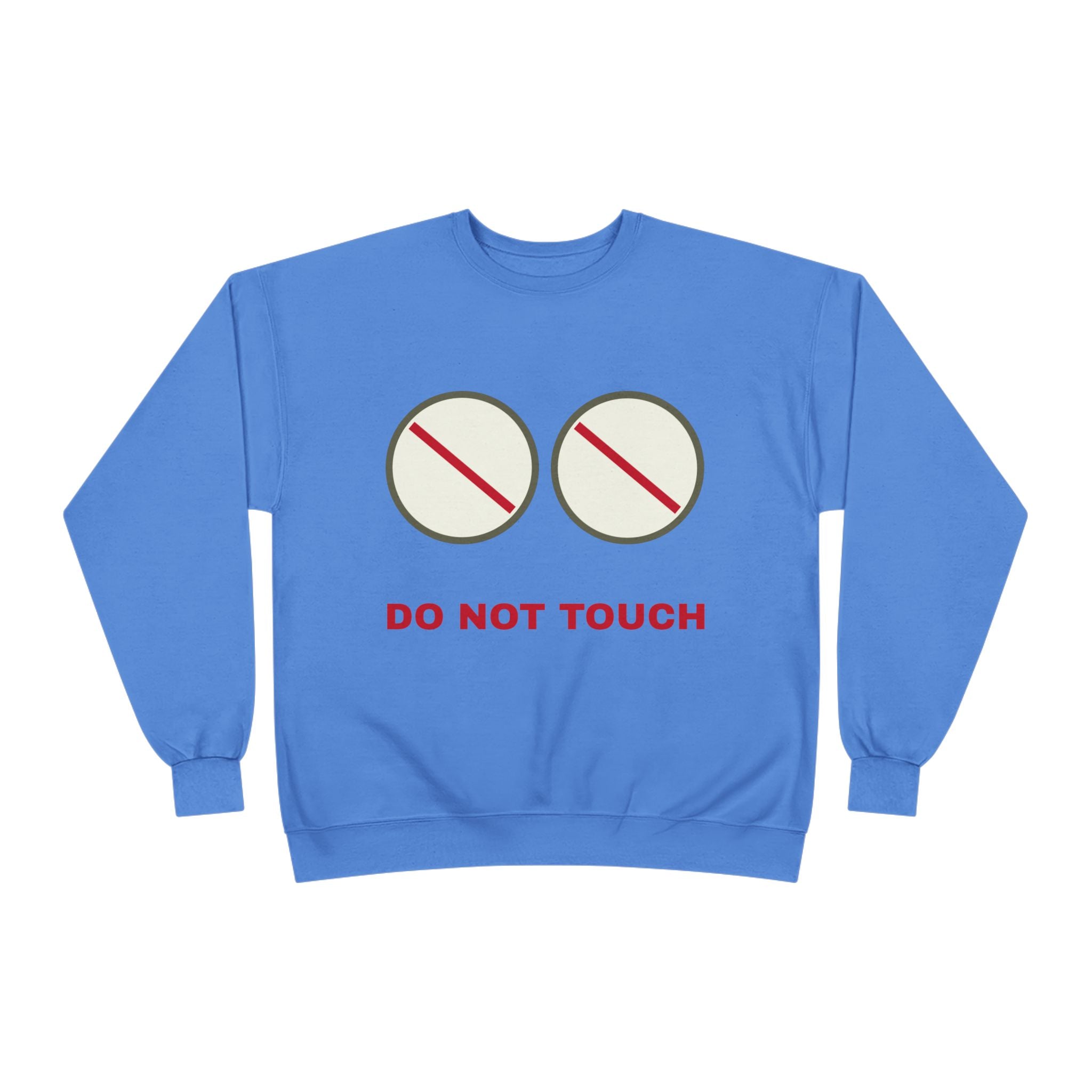 Do Not Touch Crewneck Sweatshirt — Funny Graphic "Do Not Touch" Chest Design