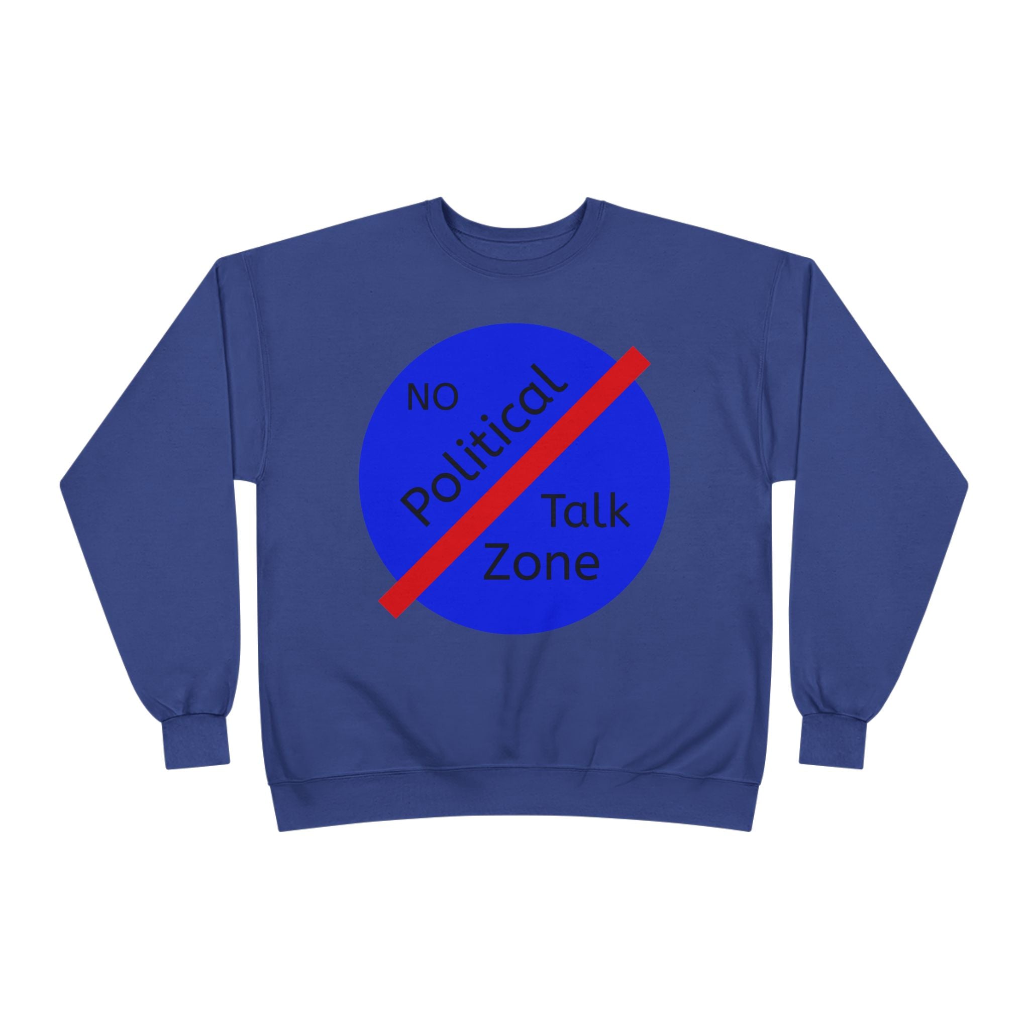 No Political Talk Zone Sweatshirt