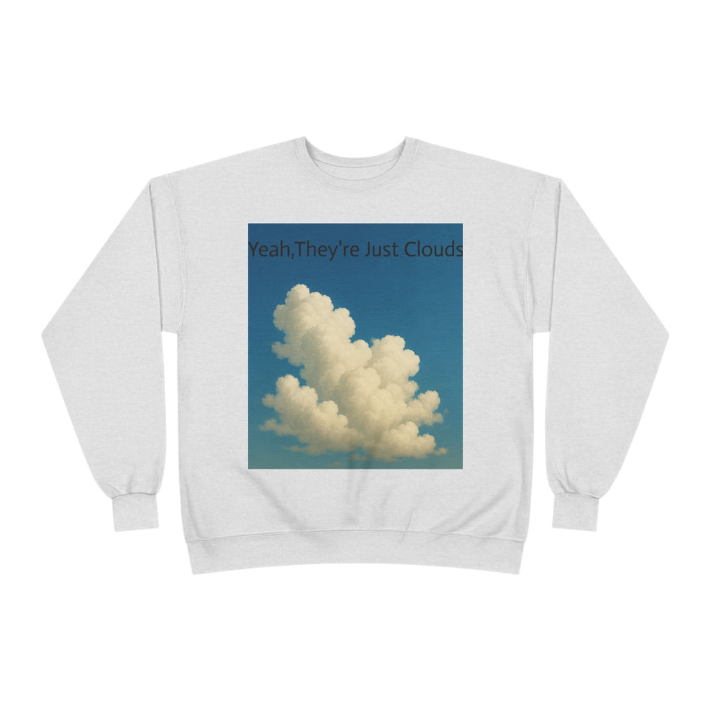 Crewneck Sweatshirt — “Yeay, They’re Just Clouds” Vintage Cloud Graphic