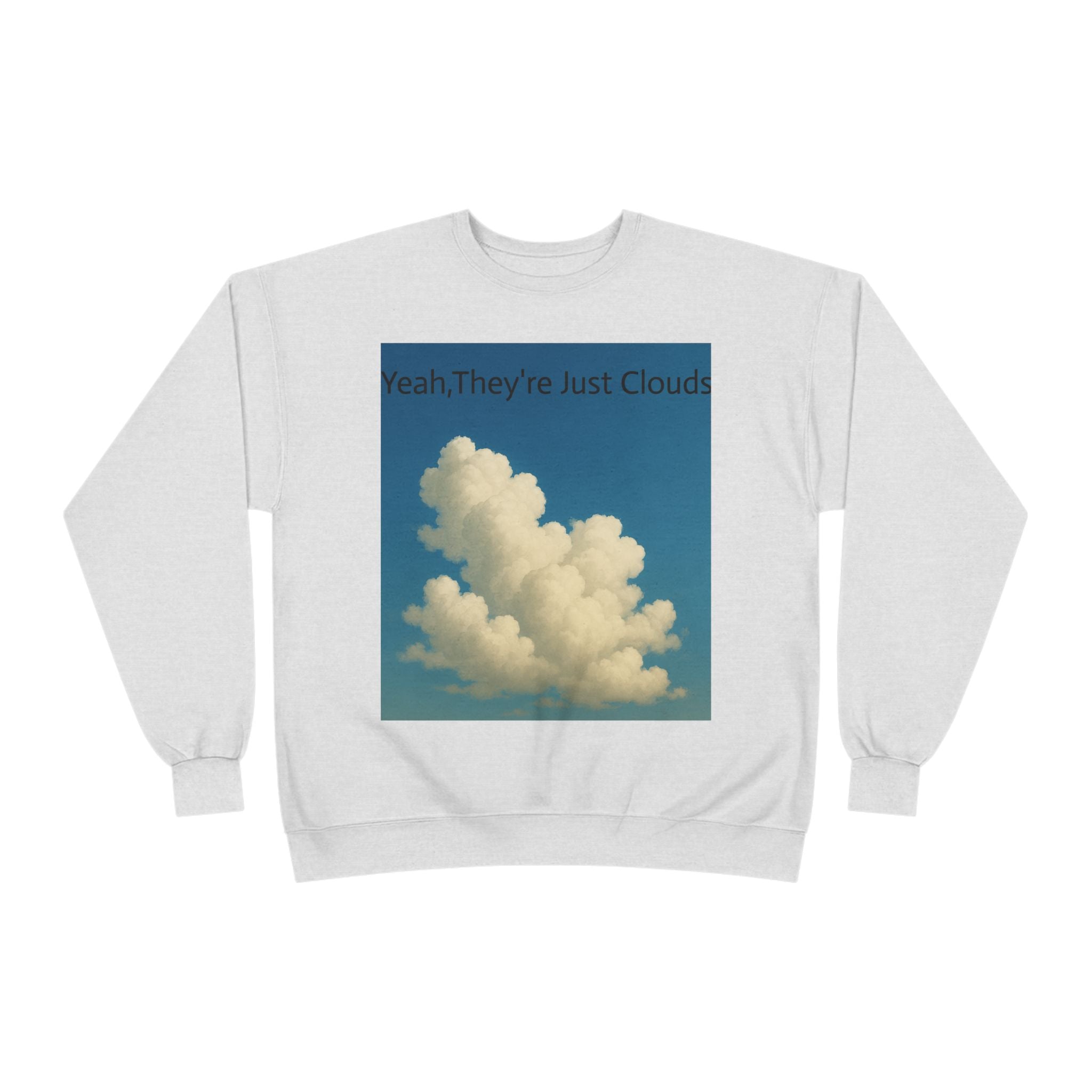 Crewneck Sweatshirt — “Yeay, They’re Just Clouds” Vintage Cloud Graphic