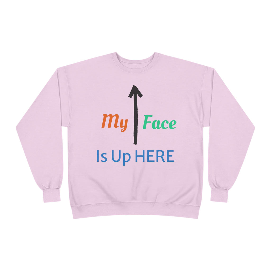 Crewneck Sweatshirt - “My Face Is Up Here” Arrow Graphic