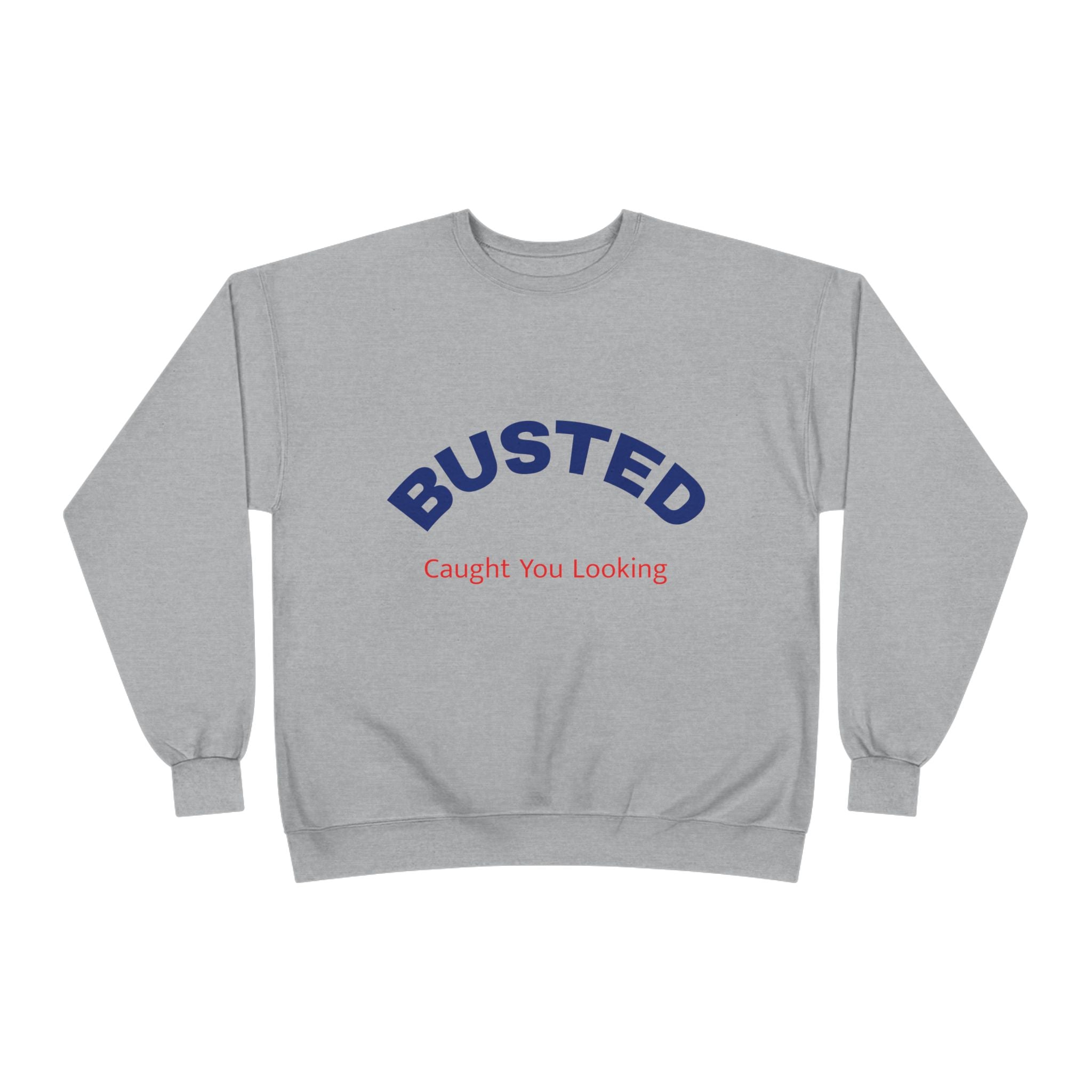 Busted “Caught You Looking” Crewneck Sweatshirt