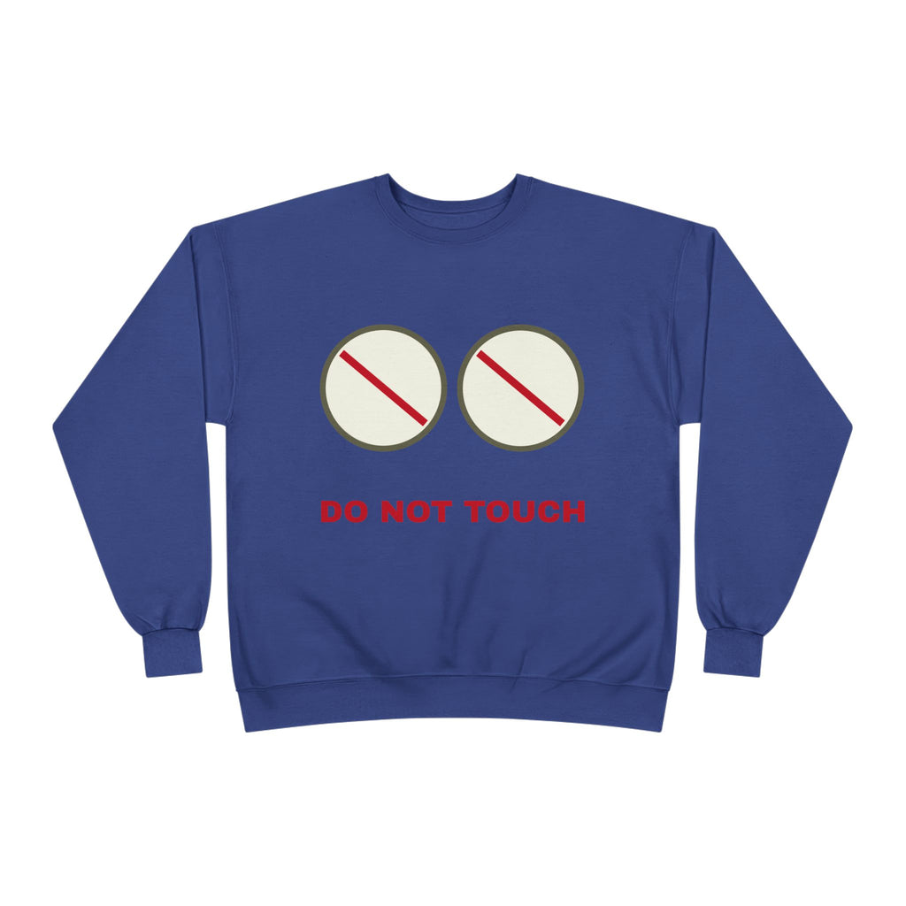 Do Not Touch Crewneck Sweatshirt — Funny Graphic "Do Not Touch" Chest Design
