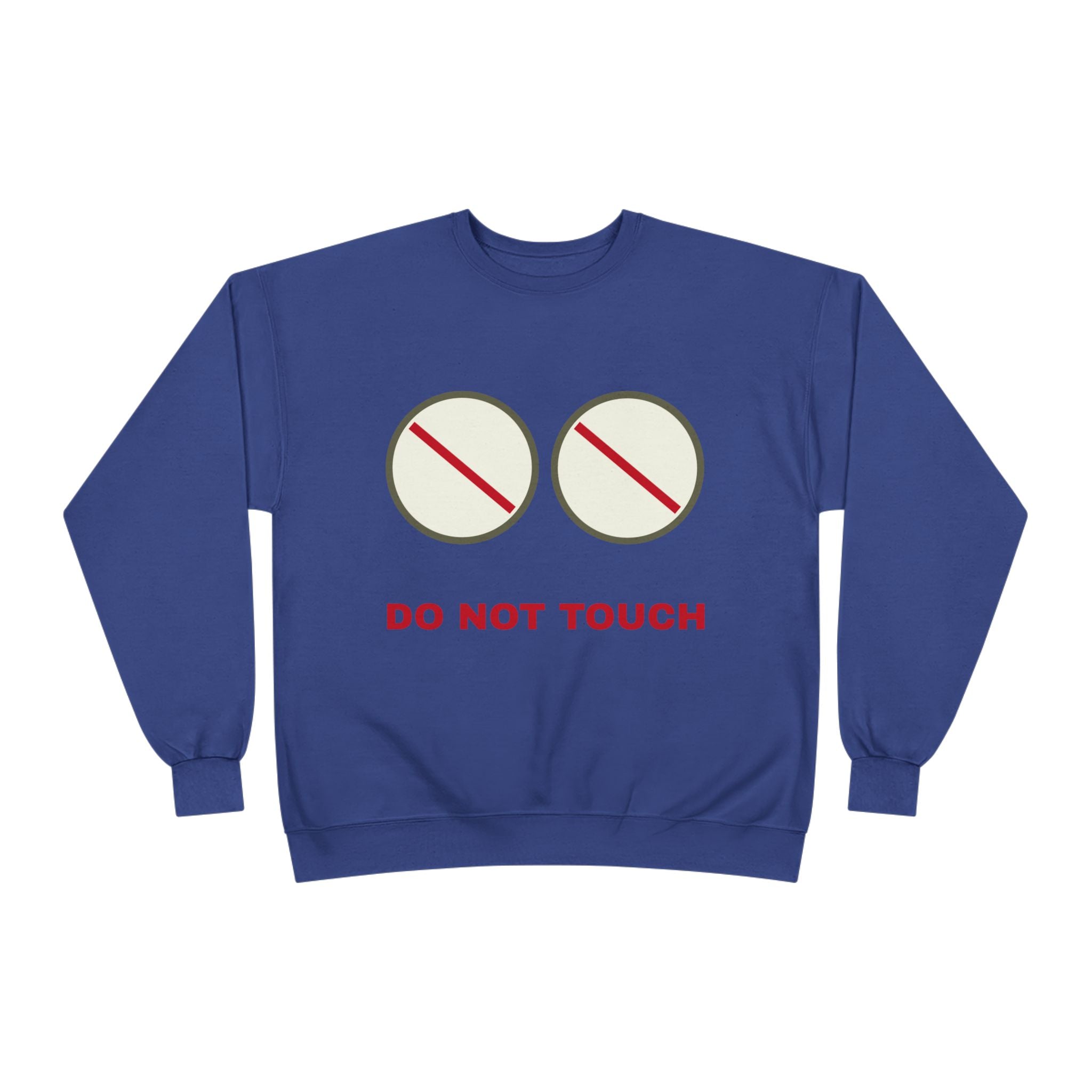 Do Not Touch Crewneck Sweatshirt — Funny Graphic "Do Not Touch" Chest Design