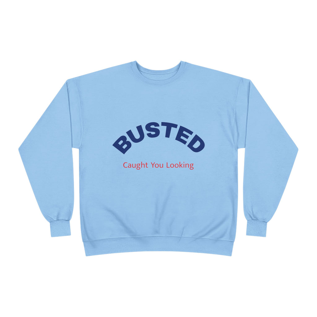 Busted “Caught You Looking” Crewneck Sweatshirt