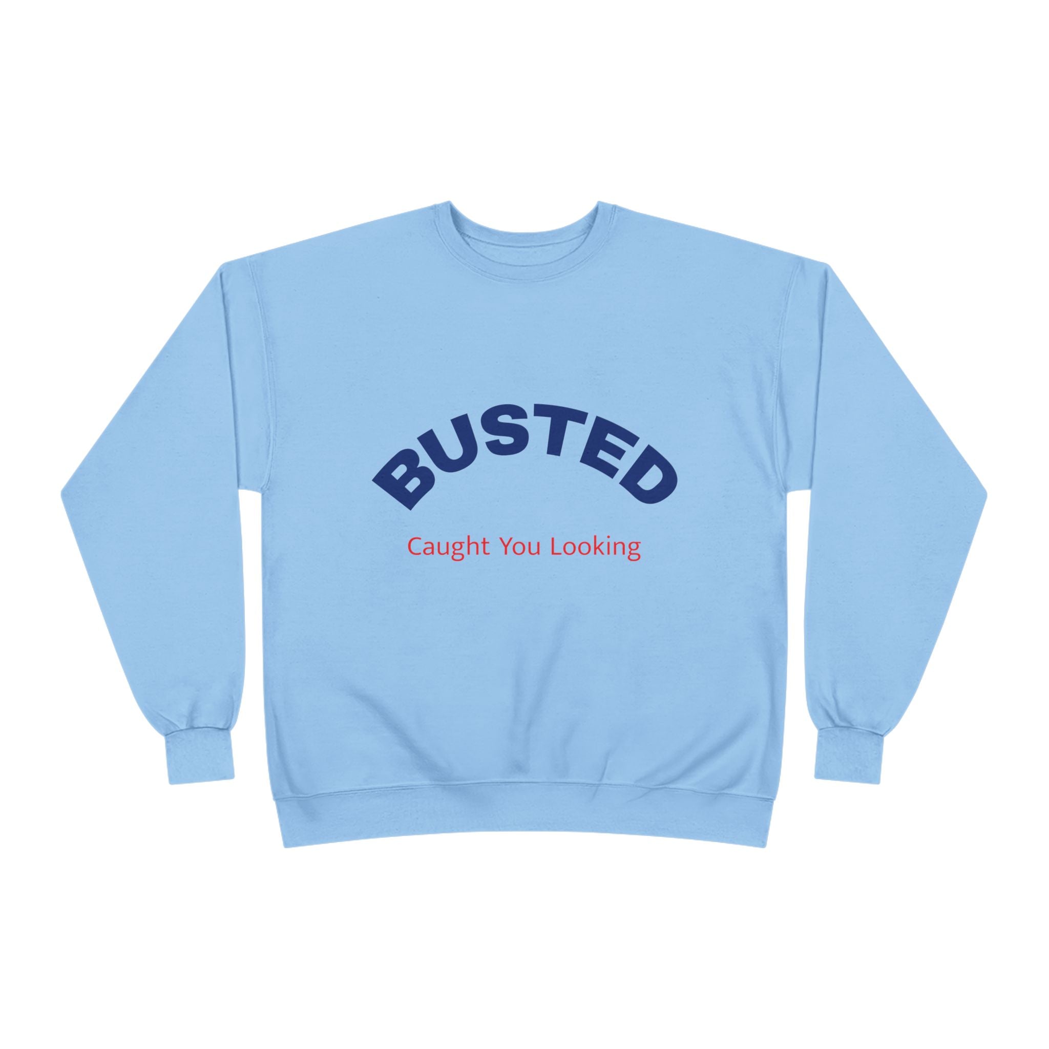 Busted “Caught You Looking” Crewneck Sweatshirt