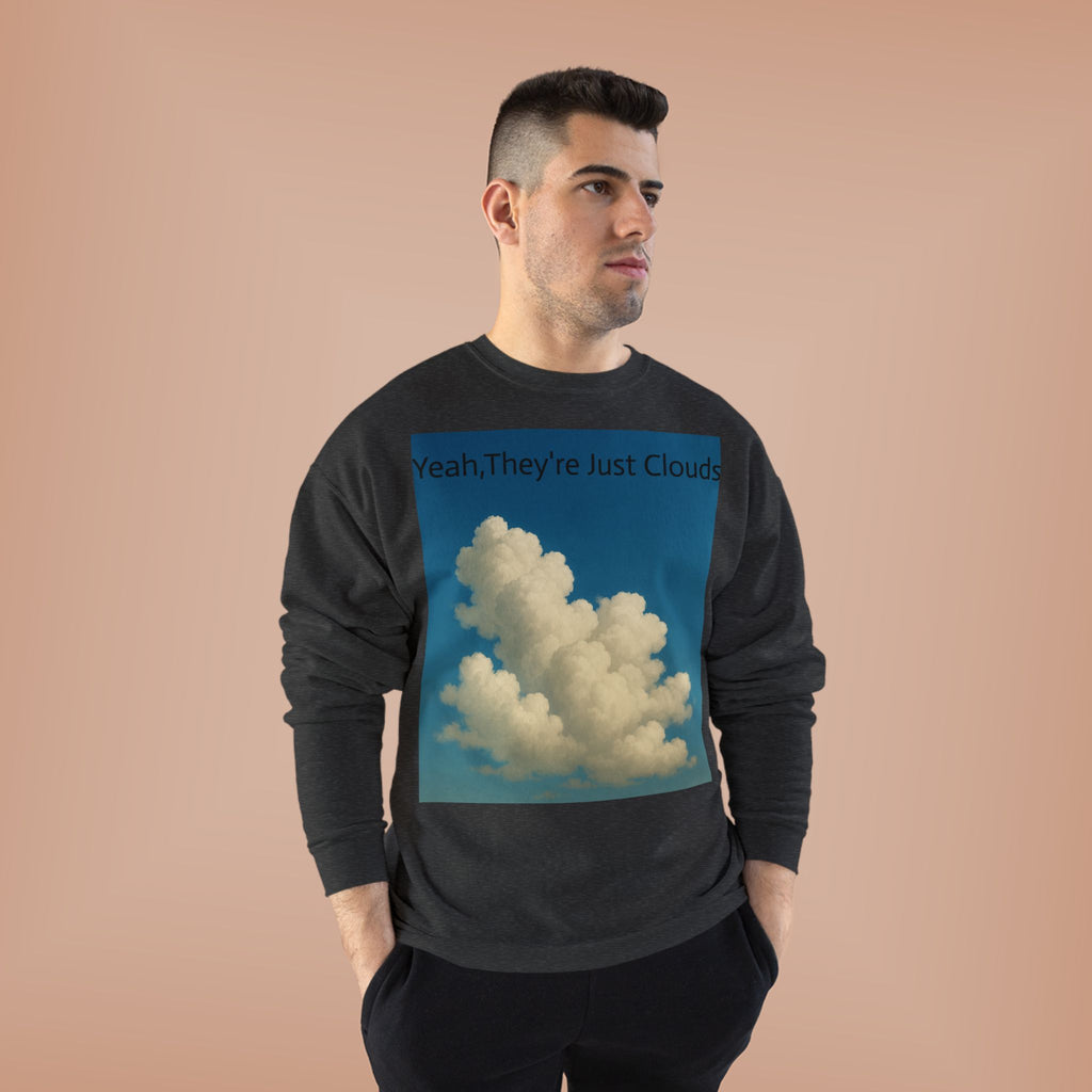 Crewneck Sweatshirt — “Yeay, They’re Just Clouds” Vintage Cloud Graphic