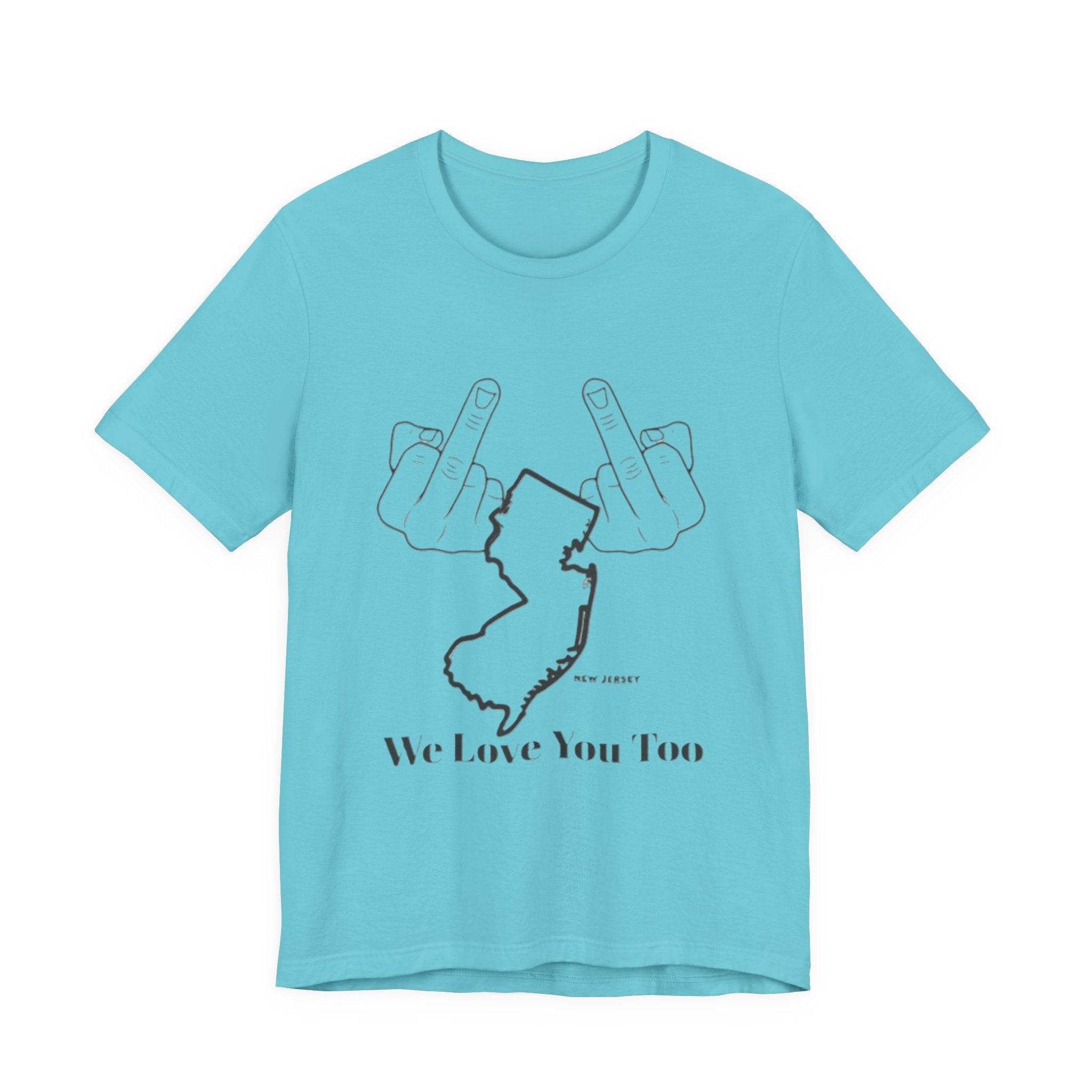 T-Shirt - 'We Love You Too' New Jersey Middle Finger Outline Graphic Tee