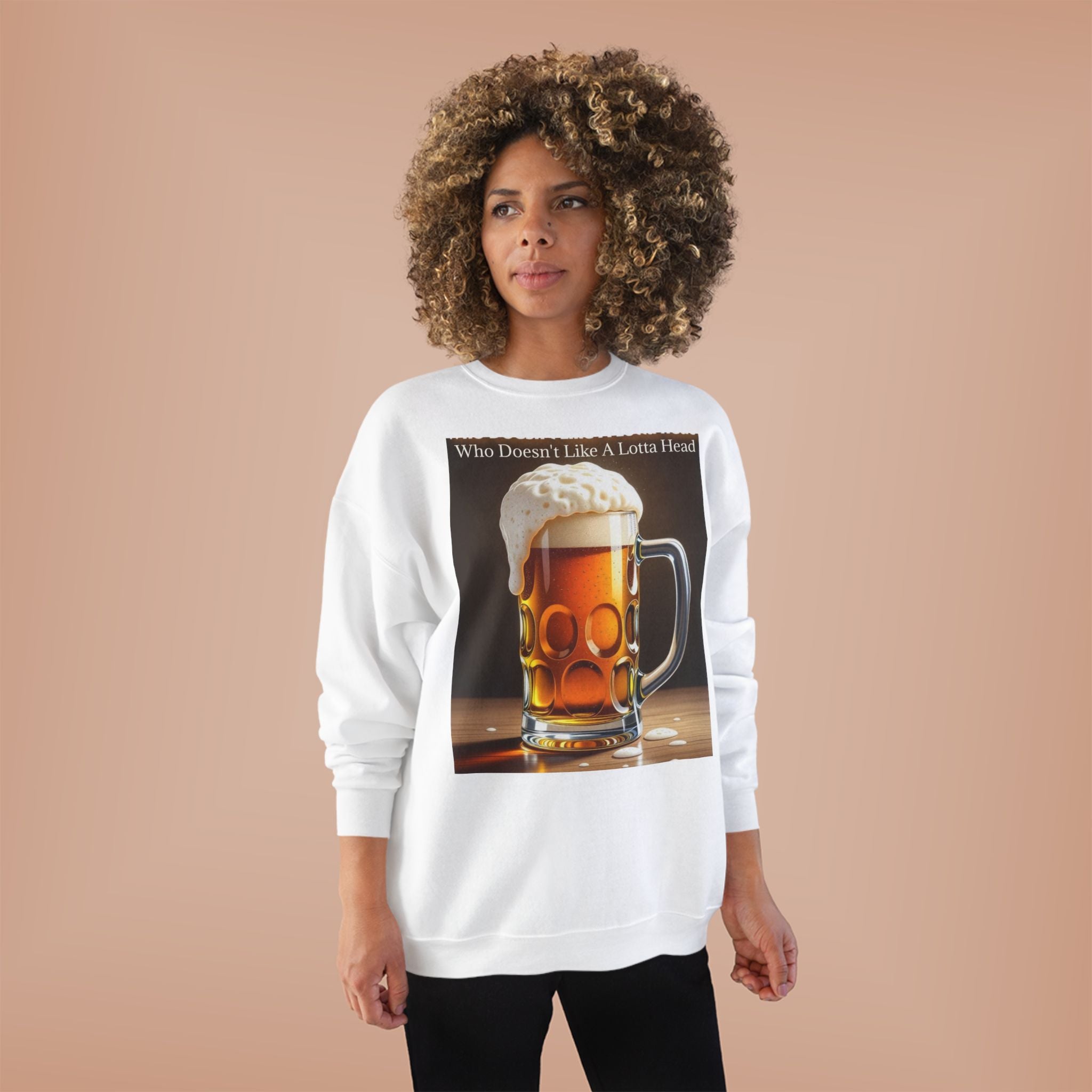 Beer Mug Crewneck Sweatshirt — "Who Doesn't Like A Lotta Head" Graphic