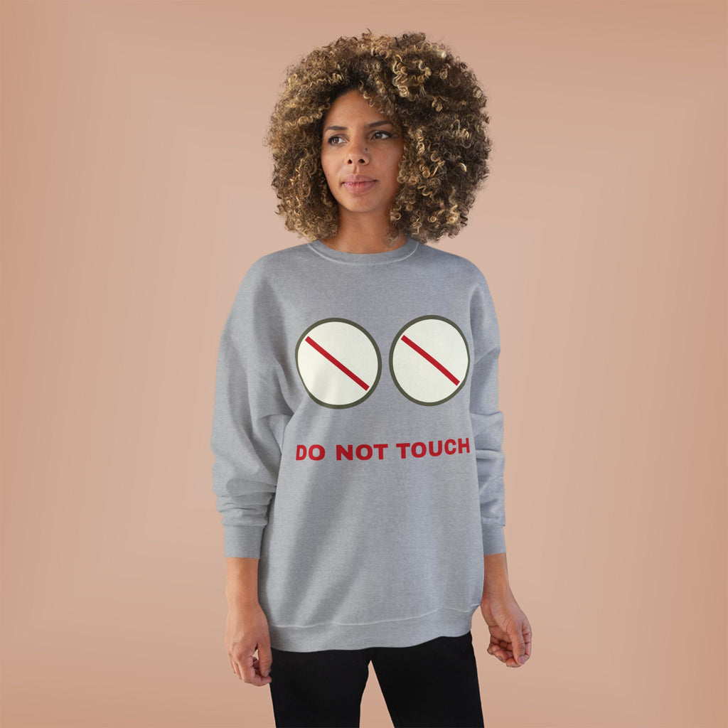Do Not Touch Crewneck Sweatshirt — Funny Graphic "Do Not Touch" Chest Design