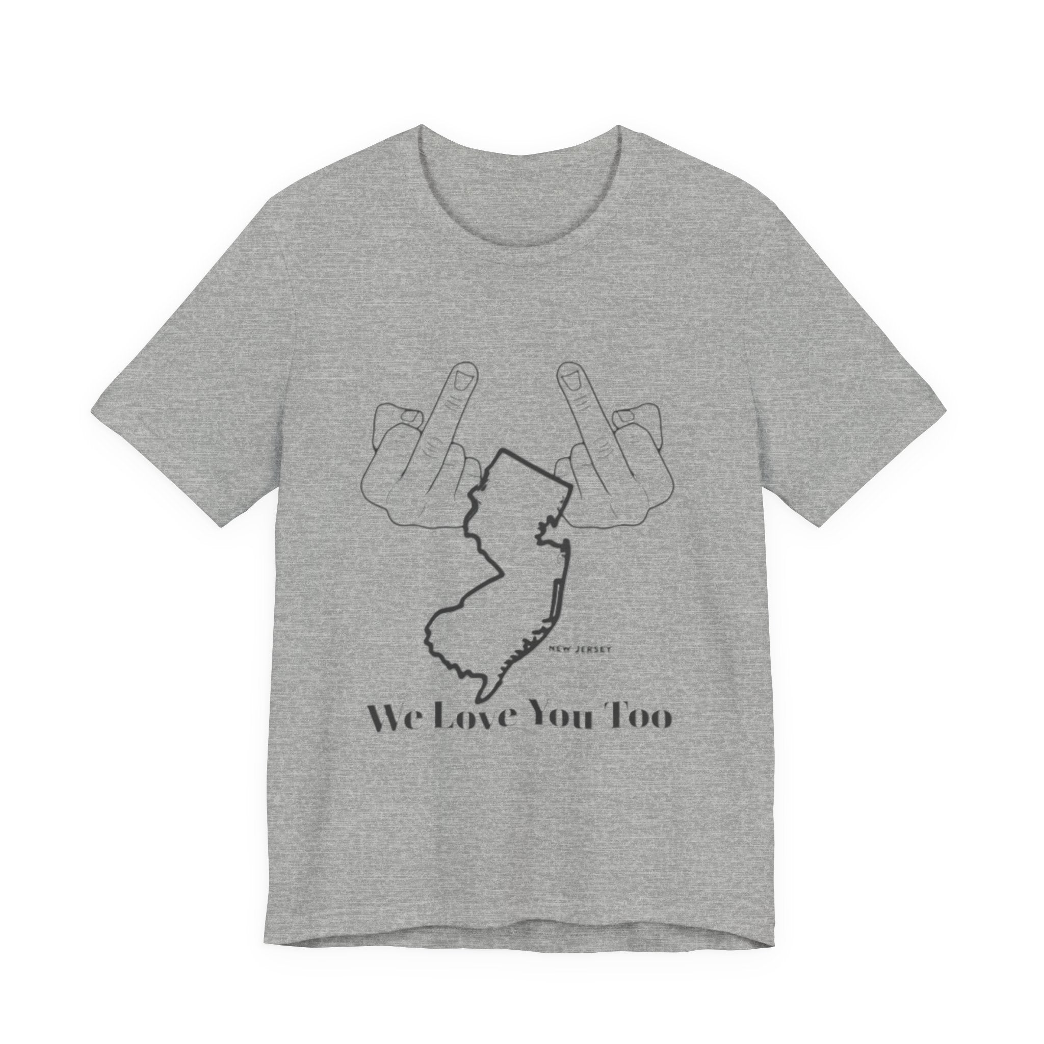 T-Shirt - 'We Love You Too' New Jersey Middle Finger Outline Graphic Tee