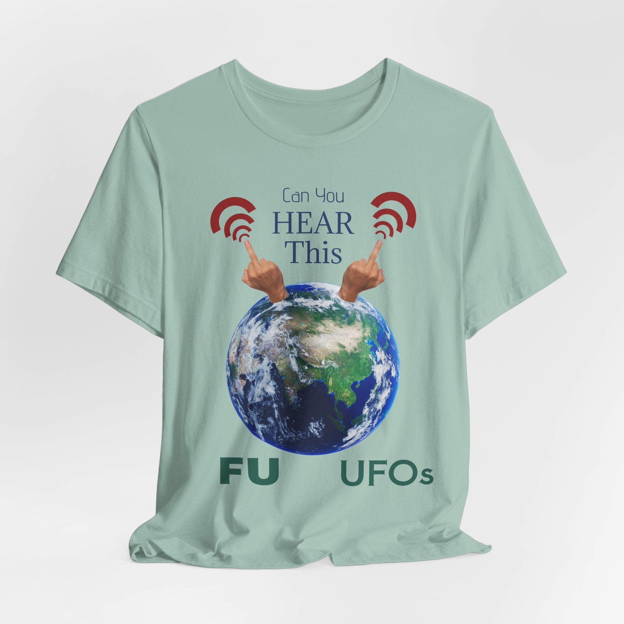 UFOs Tee — "Can't You Hear This?" Earth Graphic Alien Humor T-Shirt