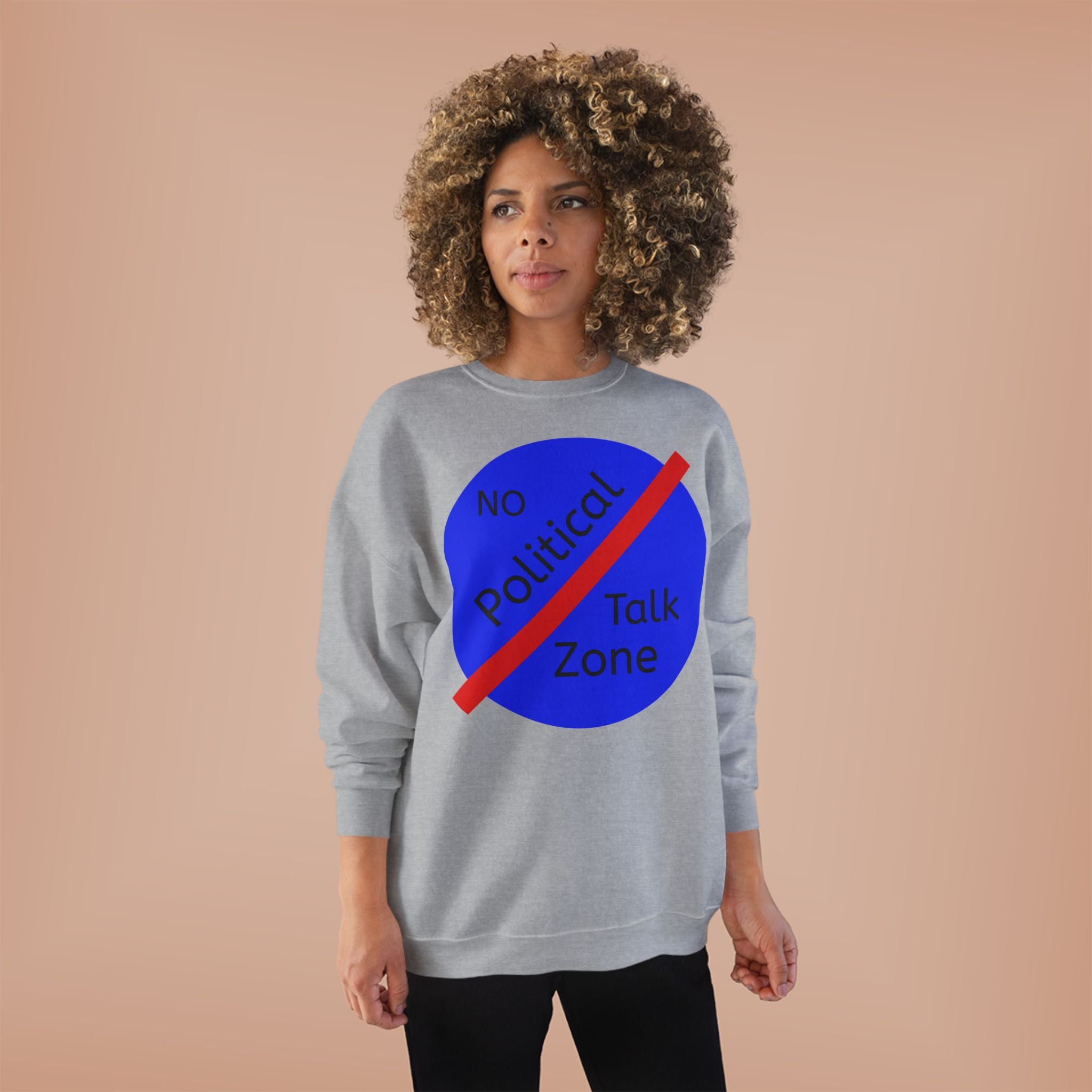 No Political Talk Zone Sweatshirt