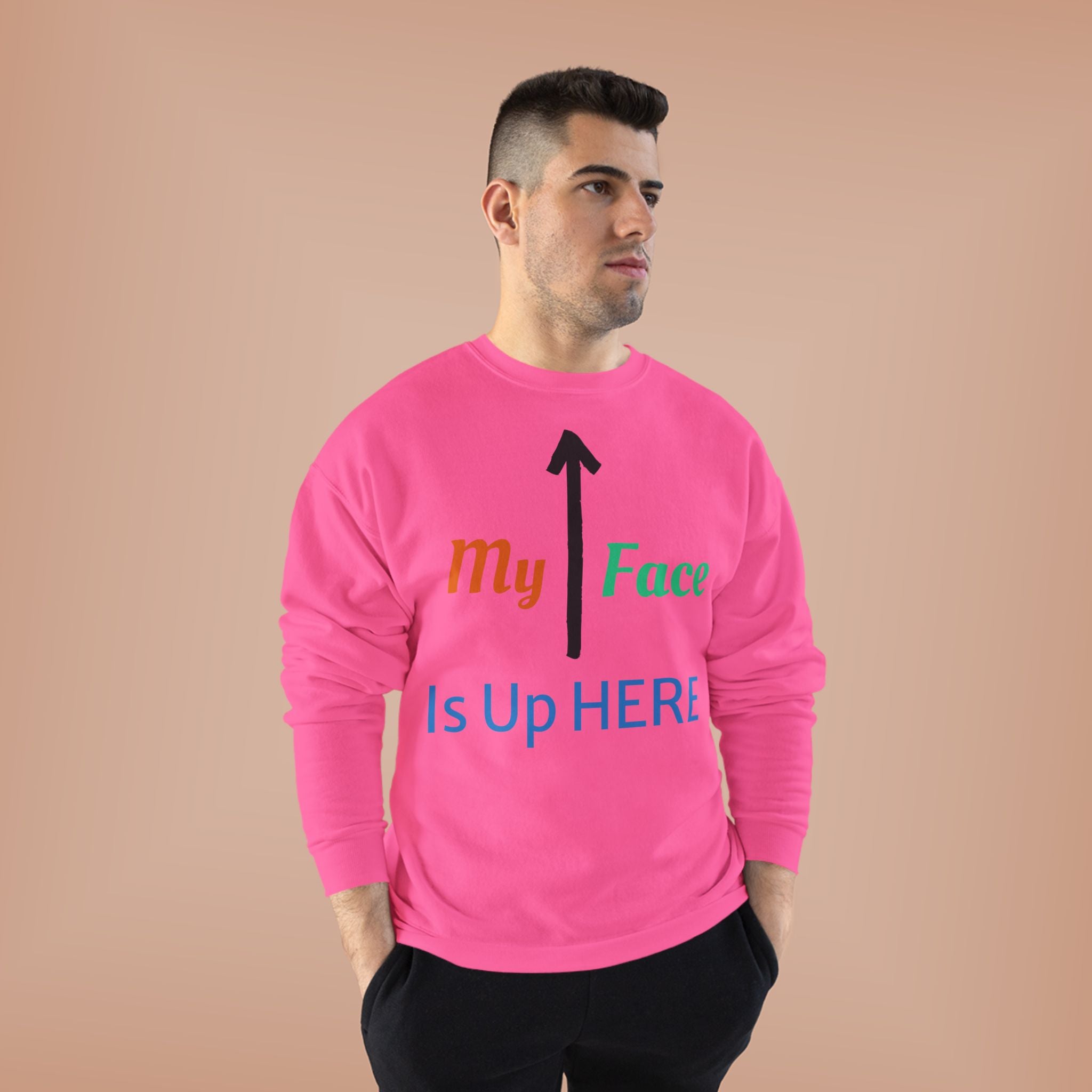 Crewneck Sweatshirt - “My Face Is Up Here” Arrow Graphic