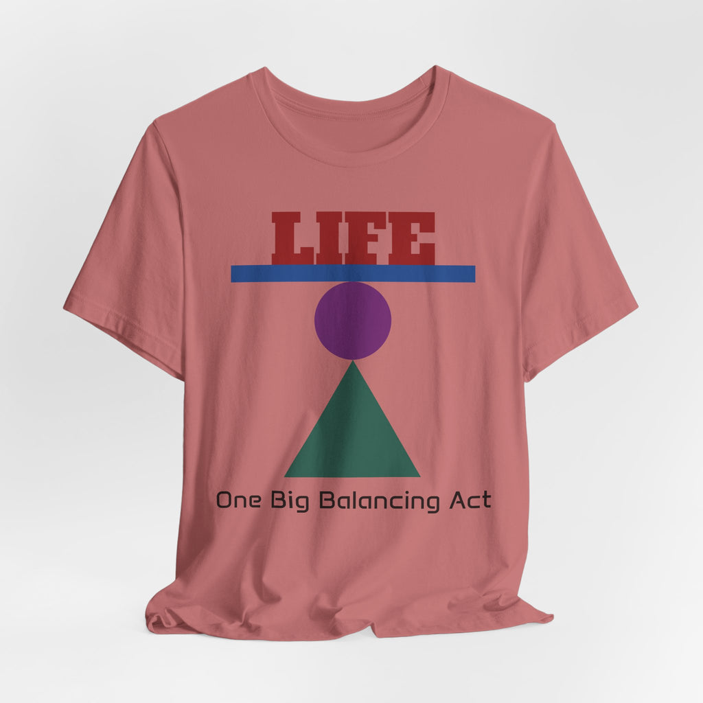 Life One Big Balancing Act T‑Shirt