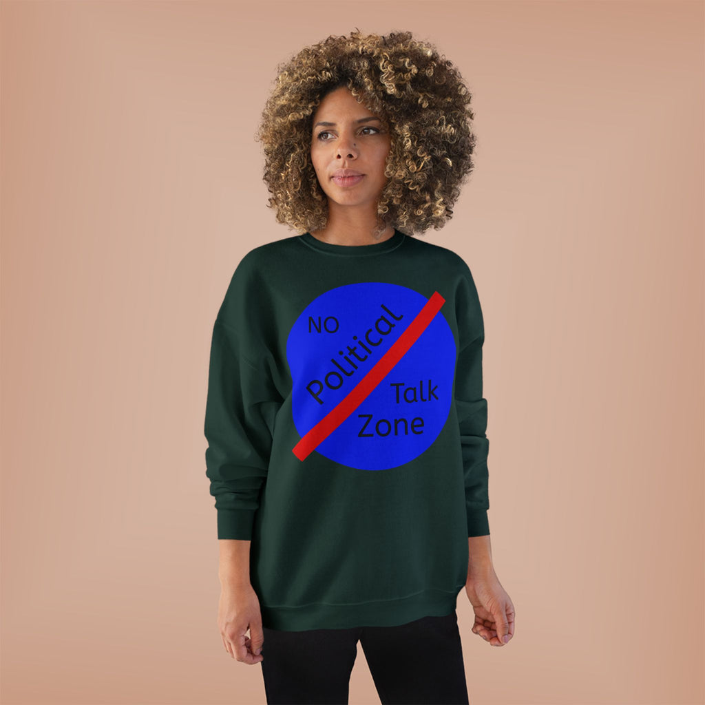 No Political Talk Zone Sweatshirt
