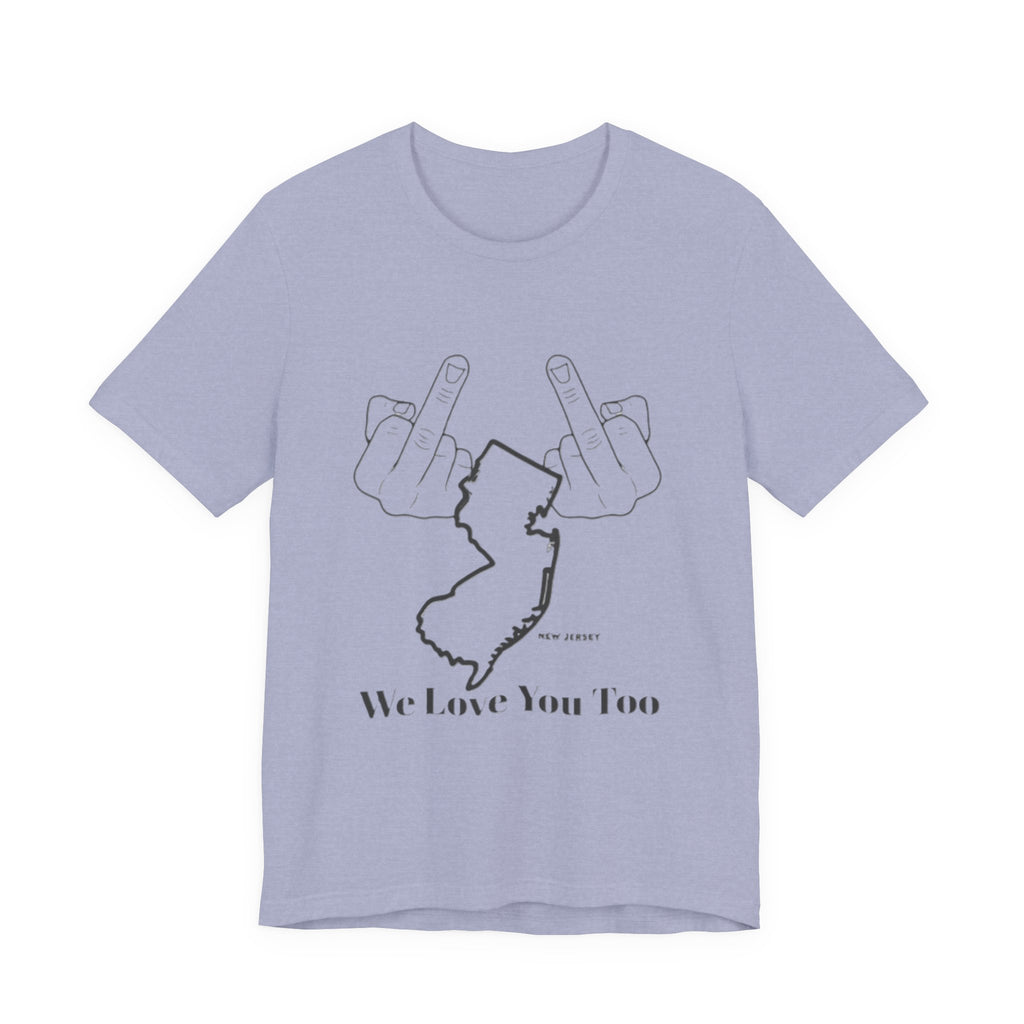 T-Shirt - 'We Love You Too' New Jersey Middle Finger Outline Graphic Tee