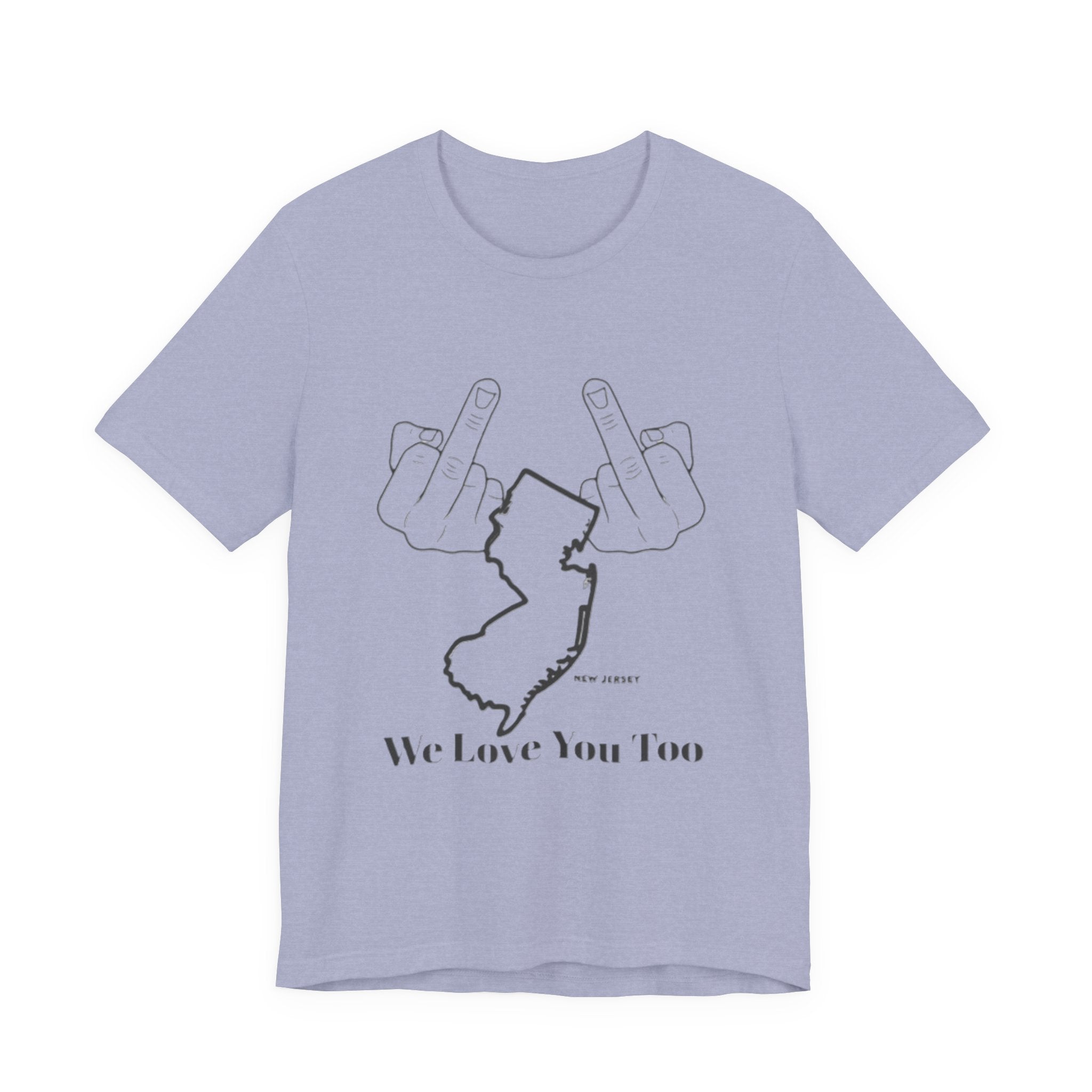 T-Shirt - 'We Love You Too' New Jersey Middle Finger Outline Graphic Tee
