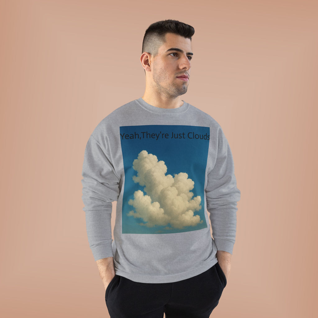 Crewneck Sweatshirt — “Yeay, They’re Just Clouds” Vintage Cloud Graphic