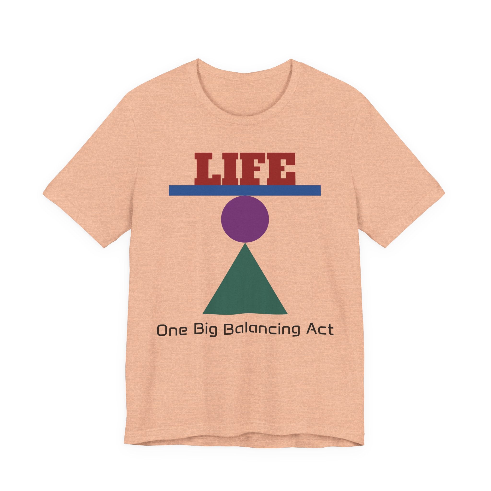 Life One Big Balancing Act T‑Shirt