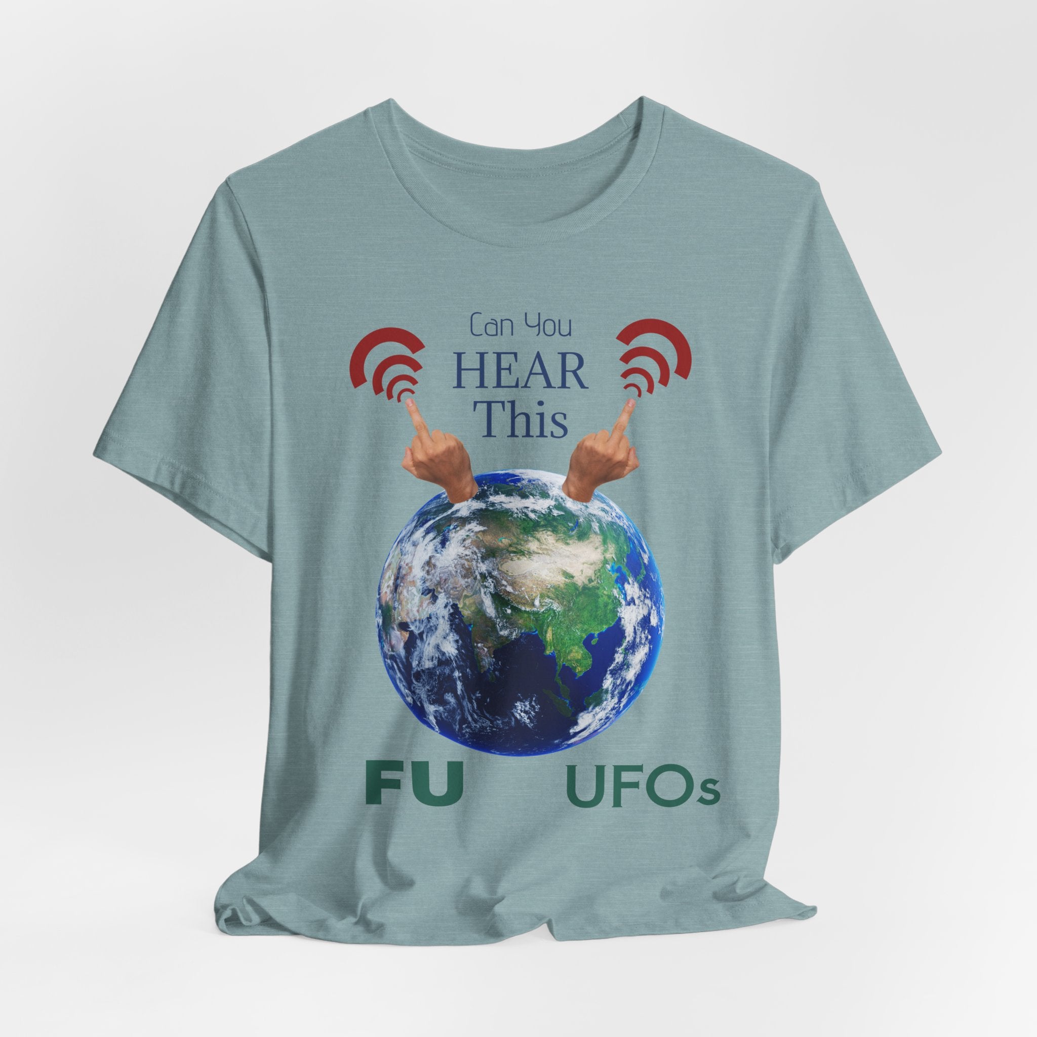 UFOs Tee — "Can't You Hear This?" Earth Graphic Alien Humor T-Shirt